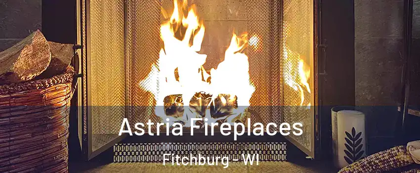  Astria Fireplaces Fitchburg - WI