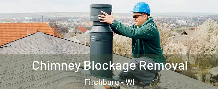  Chimney Blockage Removal Fitchburg - WI