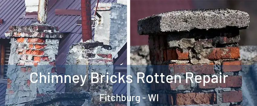  Chimney Bricks Rotten Repair Fitchburg - WI