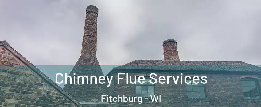  Chimney Flue Services Fitchburg - WI