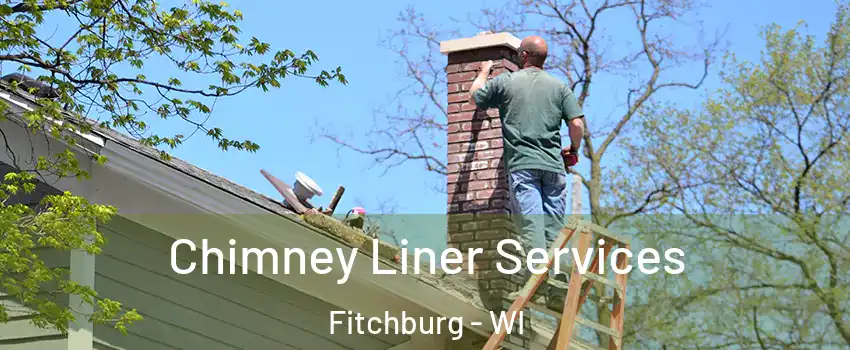  Chimney Liner Services Fitchburg - WI