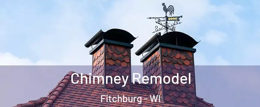  Chimney Remodel Fitchburg - WI