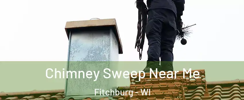  Chimney Sweep Near Me Fitchburg - WI