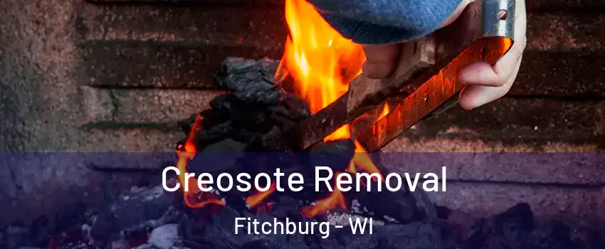  Creosote Removal Fitchburg - WI