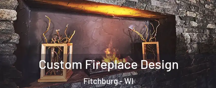  Custom Fireplace Design Fitchburg - WI