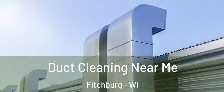  Duct Cleaning Near Me Fitchburg - WI