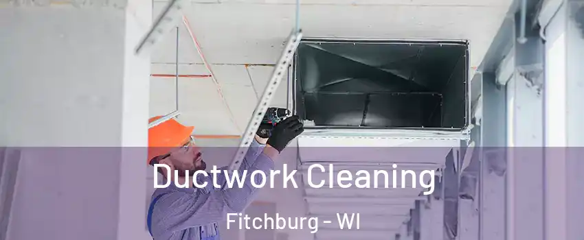  Ductwork Cleaning Fitchburg - WI