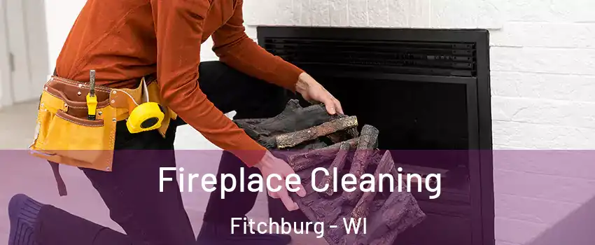  Fireplace Cleaning Fitchburg - WI