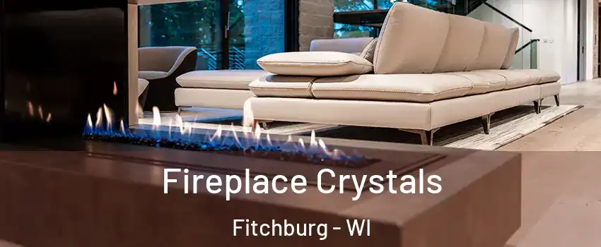 Fireplace Crystals Fitchburg - WI