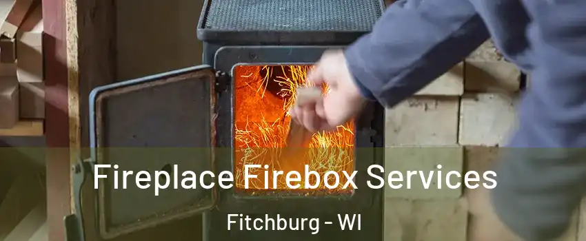  Fireplace Firebox Services Fitchburg - WI