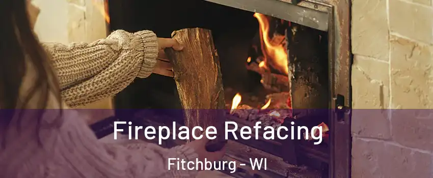  Fireplace Refacing Fitchburg - WI