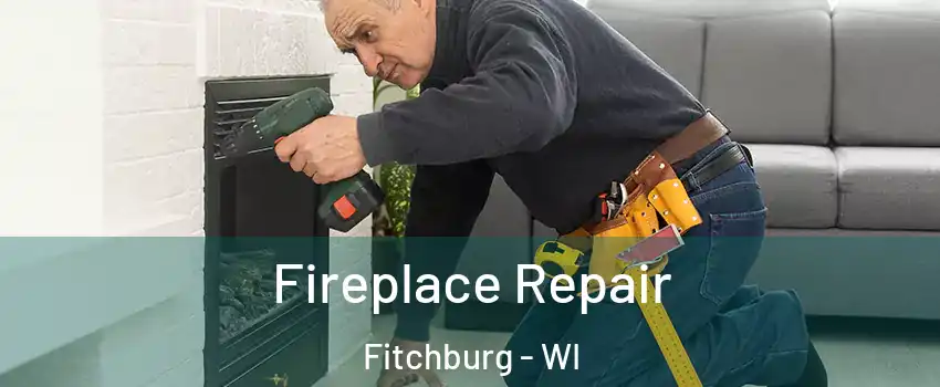  Fireplace Repair Fitchburg - WI