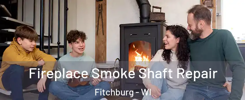  Fireplace Smoke Shaft Repair Fitchburg - WI