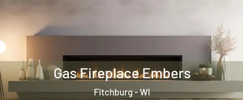  Gas Fireplace Embers Fitchburg - WI