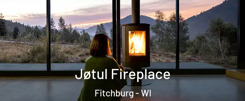  Jøtul Fireplace Fitchburg - WI