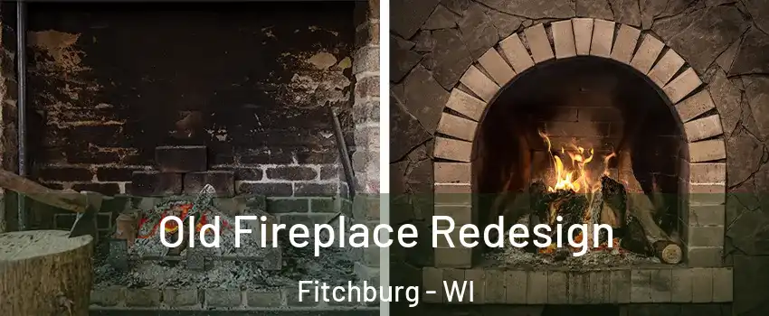  Old Fireplace Redesign Fitchburg - WI