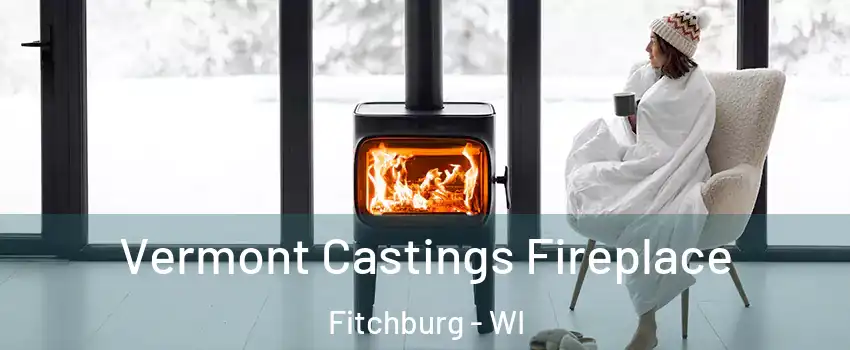  Vermont Castings Fireplace Fitchburg - WI