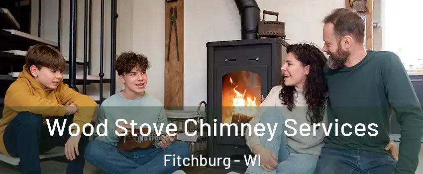  Wood Stove Chimney Services Fitchburg - WI